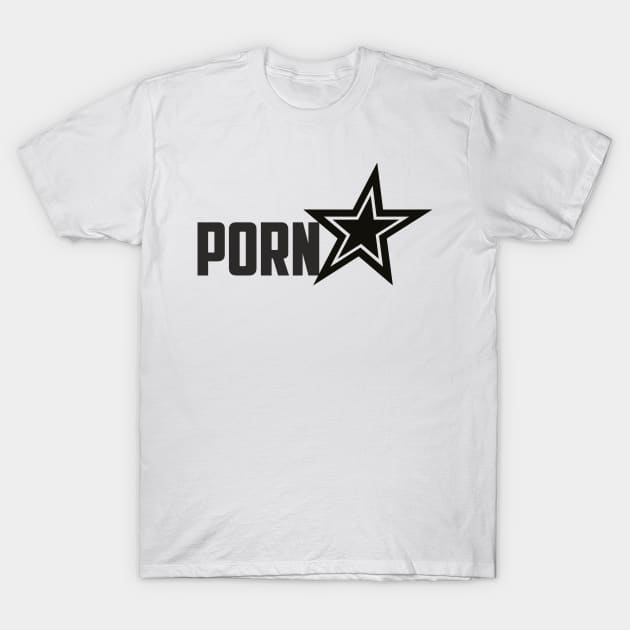 Porn Star - Pornstar - T-Shirt | TeePublic